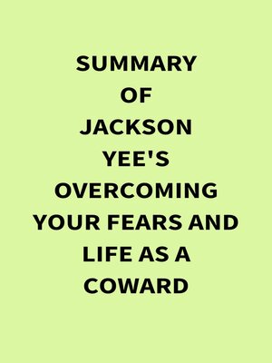 cover image of Summary of Jackson Yee's Overcoming Your Fears and Life as a Coward